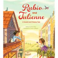 Rubio and Julienne A Sweet and Cheesy Tale by Paley, Dan; Gallegos, Lauren, 9780884484875