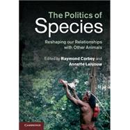 The Politics of Species by Corbey, Raymond; Lanjouw, Annette, 9781107434875