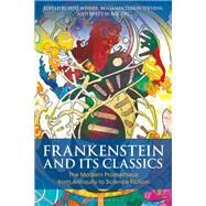 Frankenstein and Its Classics by Weiner, Jesse; Stevens, Benjamin Eldon; Rogers, Brett M., 9781350054875