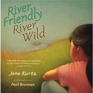 River Friendly, River Wild by Kurtz, Jane; Brennan, Neil, 9781416934875