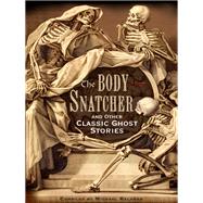 The Body-Snatcher and Other Classic Ghost Stories by Michael Kelahan; Michael Kelahan, 9781435124875