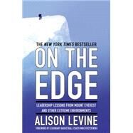 On the Edge Leadership Lessons from Mount Everest and Other Extreme Environments by Levine, Alison; Krzyzewski, Mike, 9781455544875