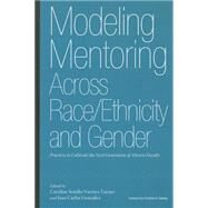 Modeling Mentoring Across Race/Ethnicity and Gender by Turner, Caroline Sotello Viernes; Gonzlez, Juan Carlos; Stanley, Christine A., 9781579224875