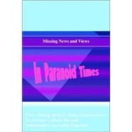 Missing News And Views in Paranoid Times by Bennett, Dr Carolyn Ladelle, 9781599264875