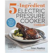 The 5-ingredient Electric Pressure Cooker Cookbook by Ramirez, Grace; Hoffman, Ingrid; Dujardin, Helene, 9781939754875