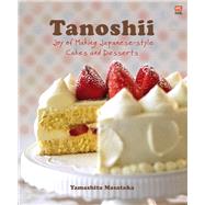 Tanoshii Joy of Making Japanese-Style Cakes & Desserts by Masataka, Yamashita, 9789814974875