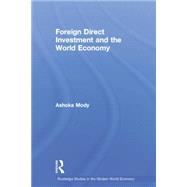Foreign Direct Investment and the World Economy by Mody; Ashoka, 9780415654876
