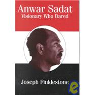 Anwar Sadat: Visionary Who Dared by Obe; Joseph Finklestone, 9780714634876