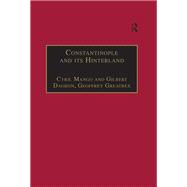 Constantinople and its Hinterland: Papers from the Twenty-Seventh Spring Symposium of Byzantine Studies, Oxford, April 1993 by Mango,Cyril, 9780860784876