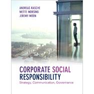 Corporate Social Responsibility by Rasche, Andreas; Morsing, Mette; Moon, Jeremy, 9781107114876