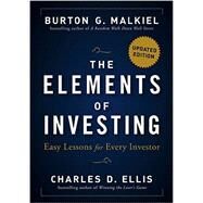 The Elements of Investing Easy Lessons for Every Investor by Malkiel, Burton G.; Ellis, Charles D., 9781118484876