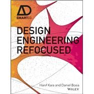 Design Engineering Refocused by Kara, Hanif; Bosia, Daniel, 9781119164876