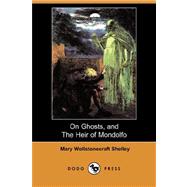 On Ghosts, and The Heir of Mondolfo by SHELLEY MARY WOLLSTONECRAFT, 9781406574876