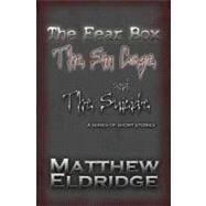 The Fear Box, the Sin Cage, and the Suicide by Eldridge, Matthew, 9781452874876