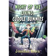 Night of the Living Cuddle Bunnies by Rosen, Jonathan, 9781510734876