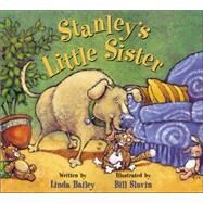 Stanley's Little Sister by Bailey, Linda; Slavin, Bill, 9781554534876