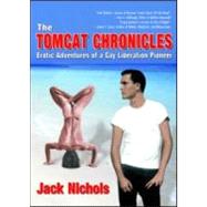 The Tomcat Chronicles: Erotic Adventures of a Gay Liberation Pioneer by Nichols; Jack, 9781560234876