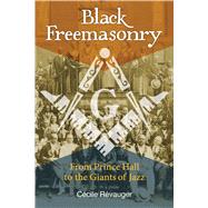 Black Freemasonry by Rvauger, Cecile; Graham, Jon E., 9781620554876