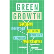 Green Growth by Dale, Gareth; Mathai, Manu V.; De Oliveira, Jose Puppim, 9781783604876