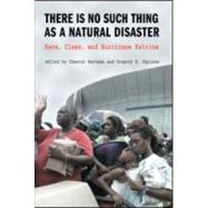 There is No Such Thing as a Natural Disaster: Race, Class, and Hurricane Katrina by George Washington University;, 9780415954877