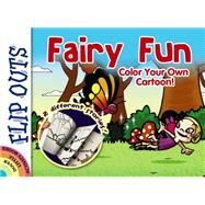 FLIP OUTS -- Fairy Fun Color Your Own Cartoon! by Pereira, Diego Jourdan, 9780486794877