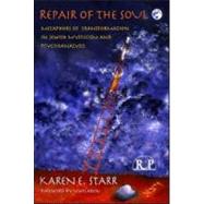 Repair of the Soul: Metaphors of Transformation in Jewish Mysticism and Psychoanalysis by Starr; Karen E., 9780881634877
