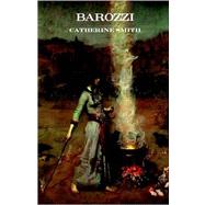 Barozzi or the Venetian Sorceress by Smith, Catherine, 9780976604877