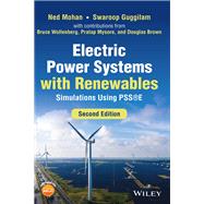 Electric Power Systems with Renewables Simulations Using PSSE by Mohan, Ned; Guggilam, Swaroop, 9781119844877
