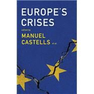 Europe's Crises by Castells, Manuel; Bouin, Olivier; Caraça, Joao; Cardoso, Gustavo; Thompson, John; Wieviorka, Michel, 9781509524877