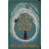 A Girl Goes into the Forest by Pursell, Peg Alford, 9781945814877