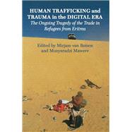 Human Trafficking and Trauma in the Digital Era by Van Reisen, Mirjam; Mawere, Munyaradzi, 9789956764877