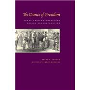 The Dance of Freedom by Crouch, Barry A.; Madaras, Larry; De Leon, Arnoldo, 9780292714878