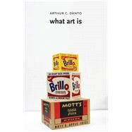What Art Is by Arthur C. Danto, 9780300174878