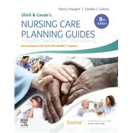 Ulrich & Canale’s Nursing Care Planning Guides, 8th Edition Revised Reprint with 2021-2023 NANDA-I® Updates by Nancy Haugen, Sandra Galura, 9780323874878
