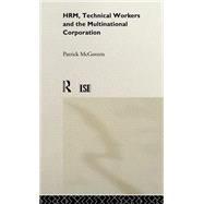 Hrm, Technical Workers and the Multinational Corporation by McGovern,Patrick, 9780415184878