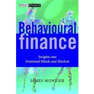 Behavioural Finance Insights into Irrational Minds and Markets by Montier, James, 9780470844878