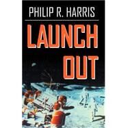 Launch Out by Harris, Philip R., 9780741414878