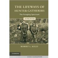 The Lifeways of Hunter-Gatherers by Kelly, Robert L., 9781107024878