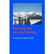 Stealing the Wrong Identity by Scott, Mel, 9781440424878