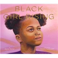 Black Girl Rising by Barnes, Brynne; Fazlalizadeh, Tatyana, 9781452164878