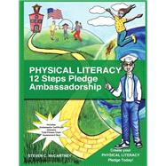 Physical Literacy 12 Steps Pledge Ambassadorship by Mccartney, Steven C., 9781506164878
