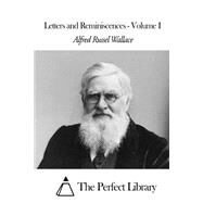 Letters and Reminiscences by Wallace, Alfred Russel, 9781507604878