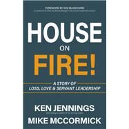 House on Fire! by Jennings, Ken; Mccormick, Michael J.; Blanchard, Ken, 9781642794878