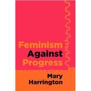 Feminism against Progress by Mary Harrington, 9781684514878