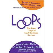 Loops: The Seven Keys to Small Business Success by Chaet, Mike; Lundin, Stephen; Moravek, Vince; Chaet, Mary, 9780071624879