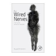 Our Wired Nerves by Zochodne, Douglas W., 9780128214879