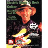 Electric Blues and Rock Guitar : The 1960s And 70s by Sokolow, Fred, 9780786674879