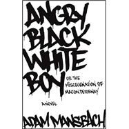 Angry Black White Boy by MANSBACH, ADAM, 9781400054879