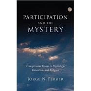 Participation and the Mystery by Ferrer, Jorge N., 9781438464879