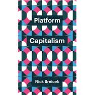 Platform Capitalism by Srnicek, Nick, 9781509504879